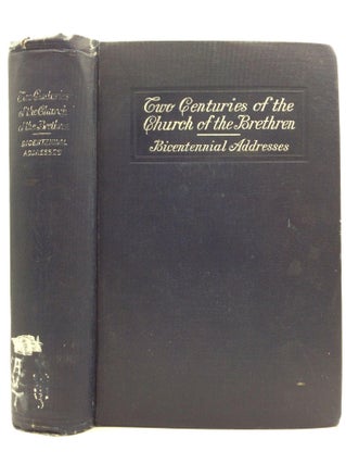 Item #144924 TWO CENTURIES OF THE CHURCH OF THE BRETHREN: Or the Beginnings of the Brotherhood....