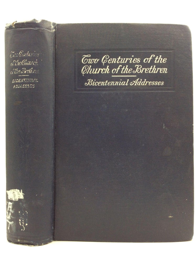 Item #144924 TWO CENTURIES OF THE CHURCH OF THE BRETHREN: Or the Beginnings of the Brotherhood. Authority of Conference.