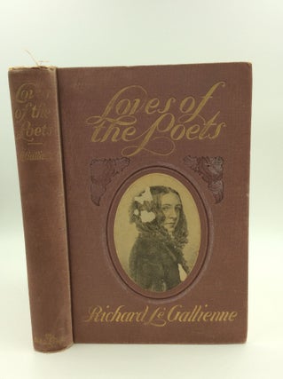 Item #145031 THE LOVES OF THE POETS. Richard Le Gallienne