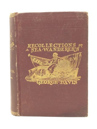 Item #145040 RECOLLECTIONS OF A SEA-WANDERER'S LIFE. George Davis