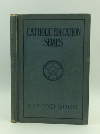 Item #145047 CATHOLIC EDUCATION SERIES: Second Book. The Catholic Education Press