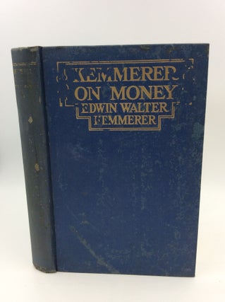Item #145150 KEMMERER ON MONEY: An Elementary Discussion of the Important Facts and Underlying...