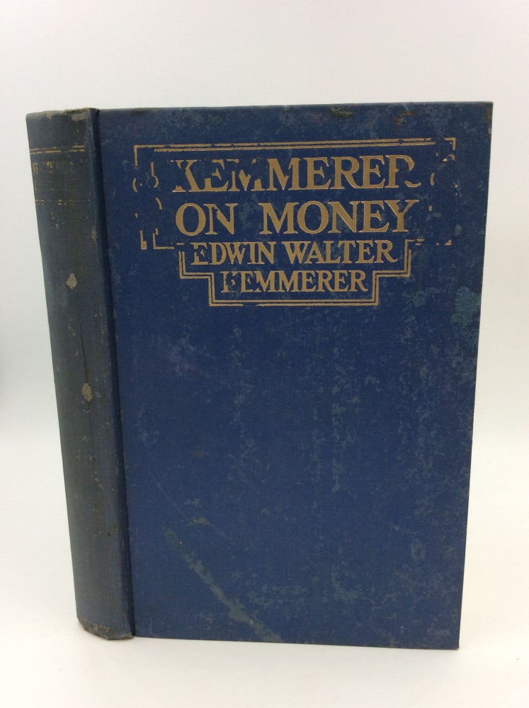 Item #145150 KEMMERER ON MONEY: An Elementary Discussion of the Important Facts and Underlying Principles of the Money Problems Now Confronting the American People. Edwin Walter Kemmerer.