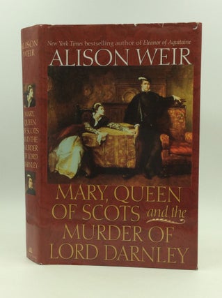 Item #145230 MARY, QUEEN OF SCOTS AND THE MURDER OF LORD DARNLEY. Alison Weir