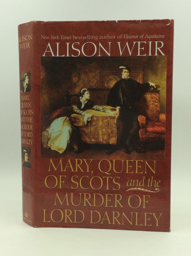 Item #145230 MARY, QUEEN OF SCOTS AND THE MURDER OF LORD DARNLEY. Alison Weir.