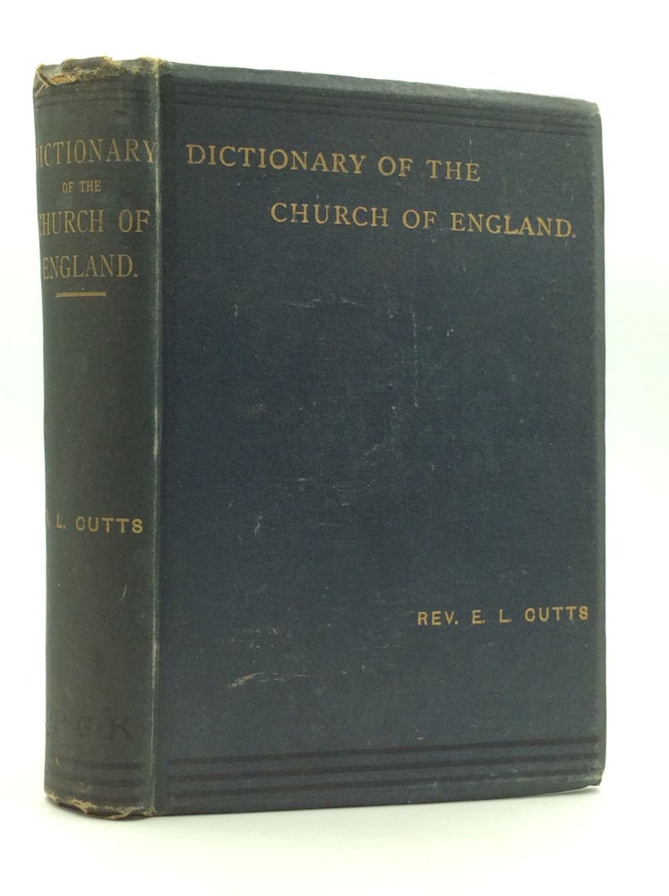 Item #145468 A DICTIONARY OF THE CHURCH OF ENGLAND. Rev. Edward L. Cutts.
