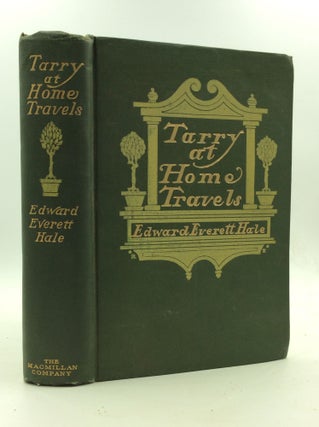 Item #145587 TARRY AT HOME TRAVELS. Edward Everett Hale