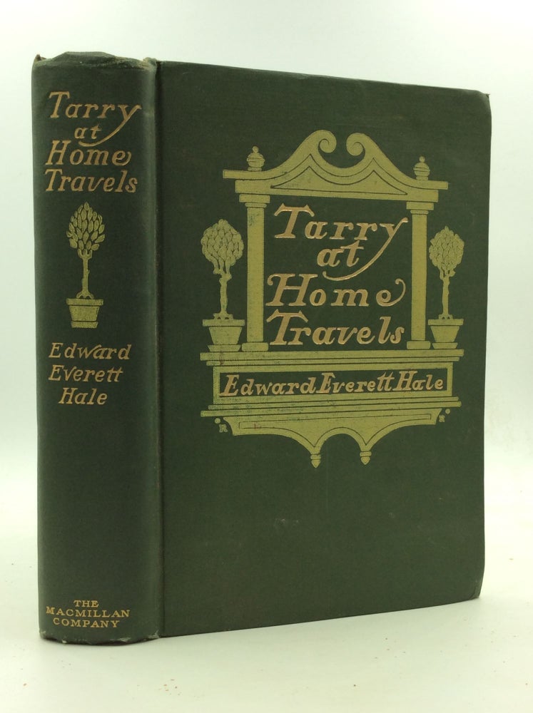 Item #145587 TARRY AT HOME TRAVELS. Edward Everett Hale.
