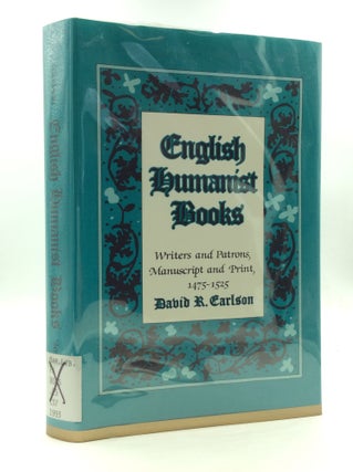 Item #145595 ENGLISH HUMANIST BOOKS: Writers and Patrons, Manuscript and Print, 1475-1525. David...