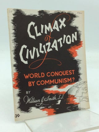 Item #145750 CLIMAX OF CIVILIZATION: World Conquest by Communism? William J. Smith