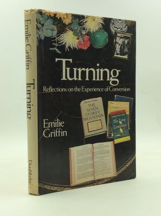 Item #145904 TURNING: Reflections on the Experience of Conversion. Emilie Griffin