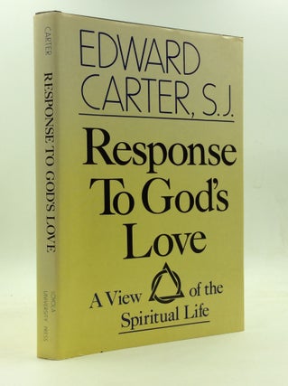 Item #145905 RESPONSE TO GOD'S LOVE: A View of the Spiritual Life. Edward Carter
