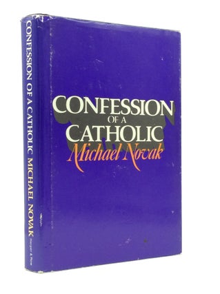 Item #145972 CONFESSION OF A CATHOLIC. Michael Novak