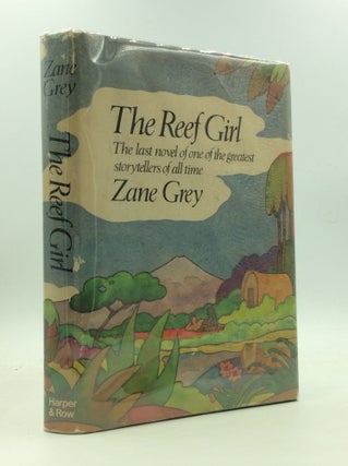 Item #146093 THE REEF GIRL. Zane Grey