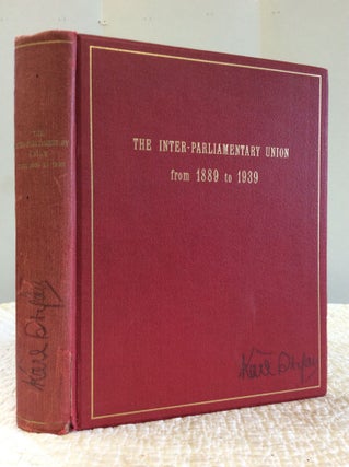 Item #146267 THE INTER-PARLIAMENTARY UNION from 1889 to 1939: A Publication Issued by the...