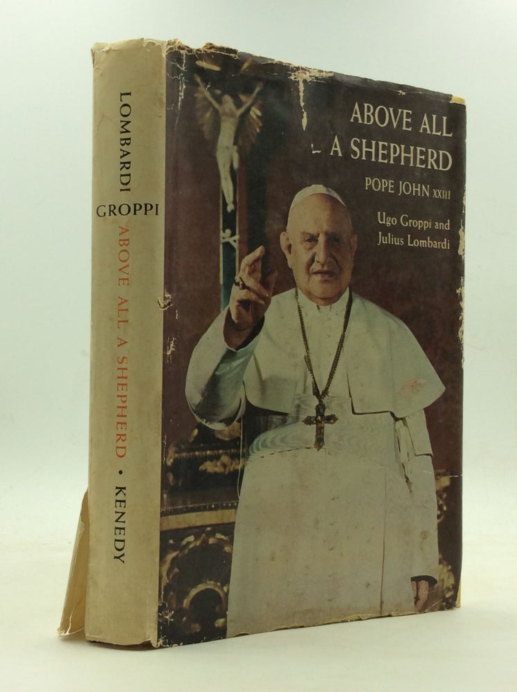 Item #146341 ABOVE ALL A SHEPHERD: Pope John XXIII. Ugo Groppi, Julius S. Lombardi.