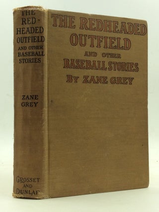 Item #146355 THE REDHEADED OUTFIELD and Other Baseball Stories. Zane Grey