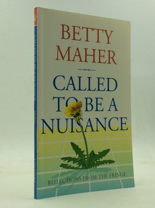Item #146429 CALLED TO BE A NUISANCE: Reflections from the Fringe. Betty Maher