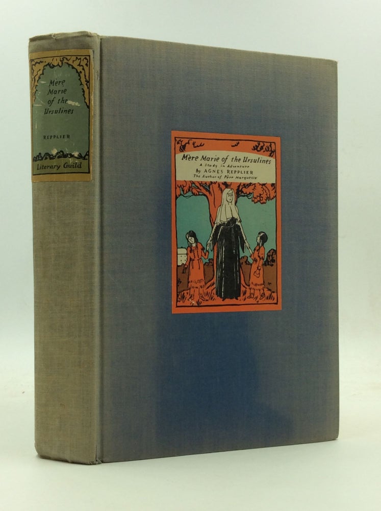 Item #146480 MERE MARIE OF THE URSULINES: A Study in Adventure. Agnes Repplier.