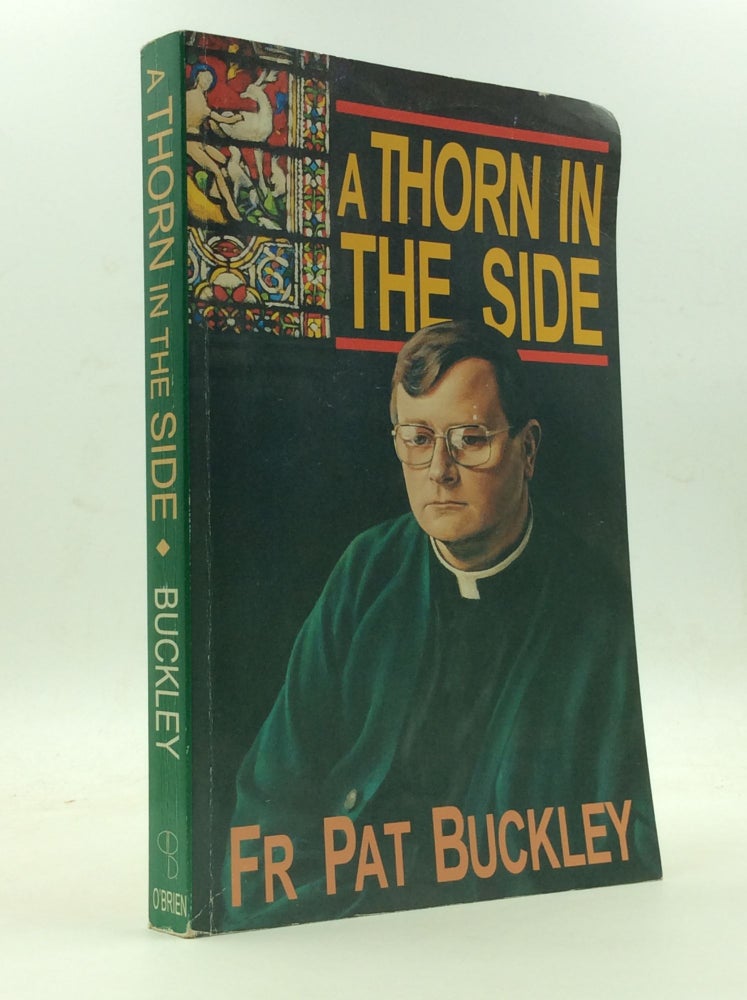Item #146502 A THORN IN THE SIDE. Fr. Pat Buckley.