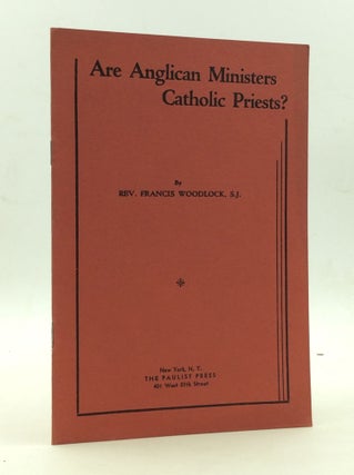 Item #146553 ARE ANGLICAN MINISTERS CATHOLIC PRIESTS? Rev. Francis Woodlock