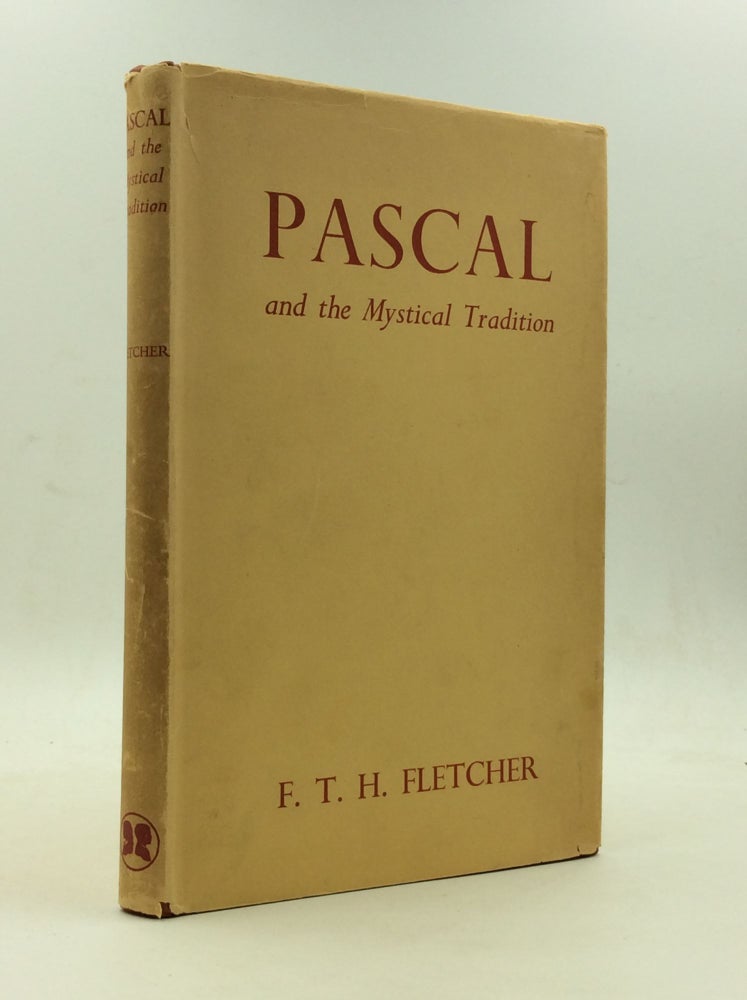 Item #146583 PASCAL AND THE MYSTICAL TRADITION. F T. H. Fletcher.