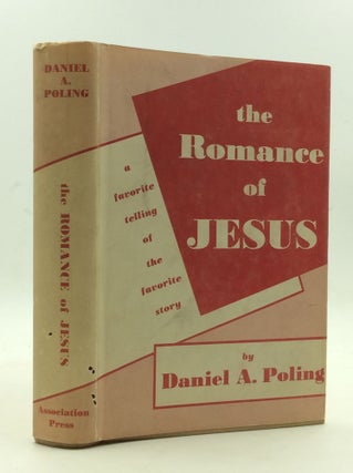 Item #146631 THE ROMANCE OF JESUS. Daniel A. Poling