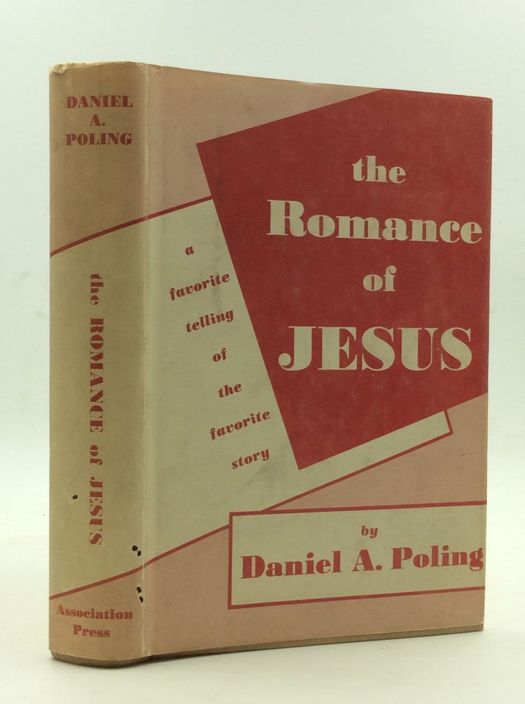 Item #146631 THE ROMANCE OF JESUS. Daniel A. Poling.