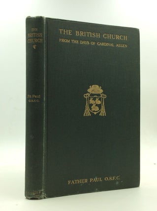 Item #146656 THE BRITISH CHURCH from the Days of Cardinal Allen. Rev. Father Paul