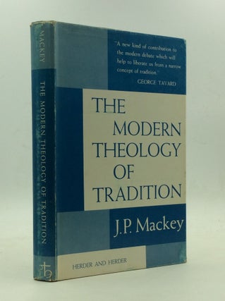 Item #146694 THE MODERN THEOLOGY OF TRADITION. J P. Mackey