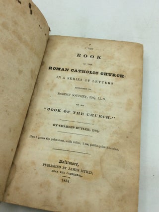 THE BOOK OF THE ROMAN CATHOLIC CHURCH: In a Series of Letters Addressed to Robert Southey, Esq. LL.D. on His "Book of the Church."