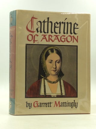 Item #147007 CATHERINE OF ARAGON. Garrett Mattingly