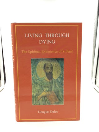 Item #147563 LIVING THROUGH DYING: The Spiritual Experience of St Paul. Douglas Dales