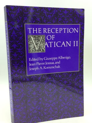 Item #147622 THE RECEPTION OF VATICAN II. Jean-Pierre Jossua Giuseppe Albergio, eds Joseph A....