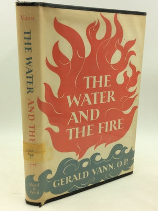 Item #147682 THE WATER AND THE FIRE. Gerald Vann