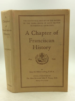 Item #147781 A CHAPTER OF FRANCISCAN HISTORY: The Sisters of the Third Order of Saint Francis of...