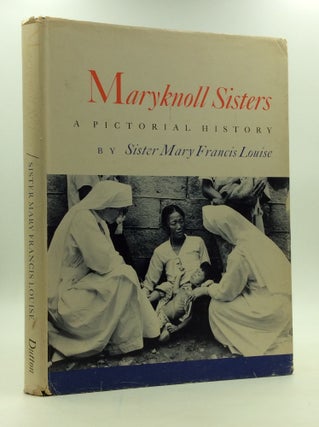 Item #147801 MARYKNOLL SISTERS: A Pictorial History. Sister Mary Francis Louise