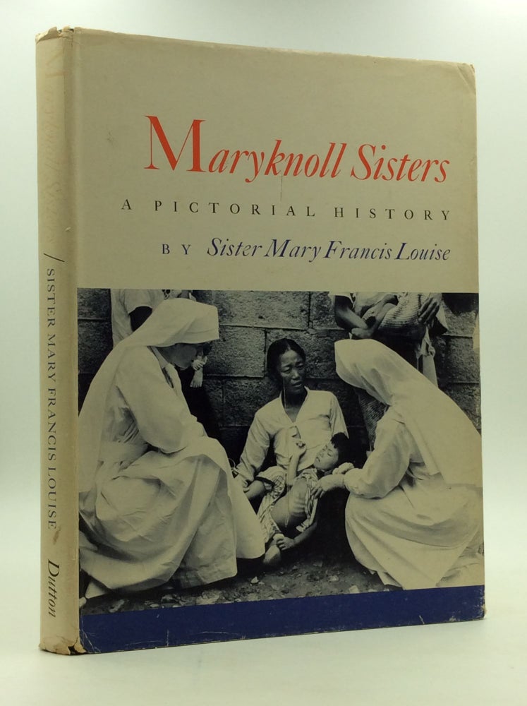 Item #147801 MARYKNOLL SISTERS: A Pictorial History. Sister Mary Francis Louise.