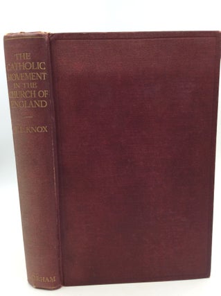 Item #147829 THE CATHOLIC MOVEMENT IN THE CHURCH OF ENGLAND. Wilfred L. Knox