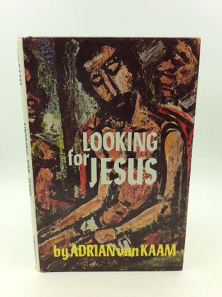 Item #147892 LOOKING FOR JESUS: Meditations on the Last Discourse of St. John. Adrian van Kaam