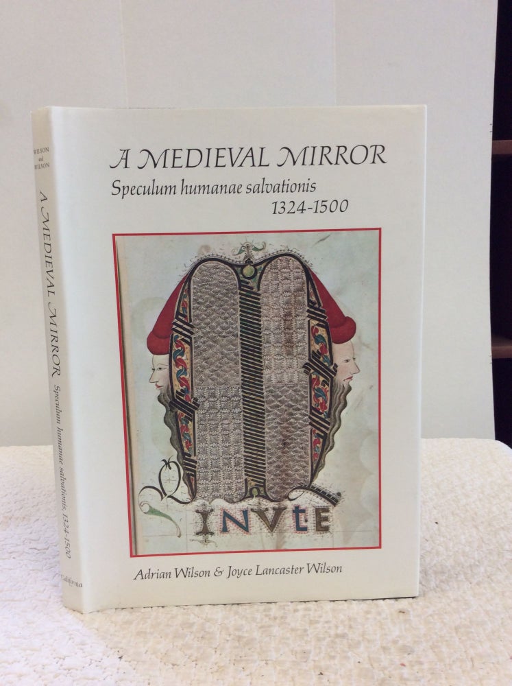 Item #147944 A MEDIEVAL MIRROR: Speculum Humanae Salvationis 1324-1500. Adrian Wilson, Joyce Lancaster Wilson.
