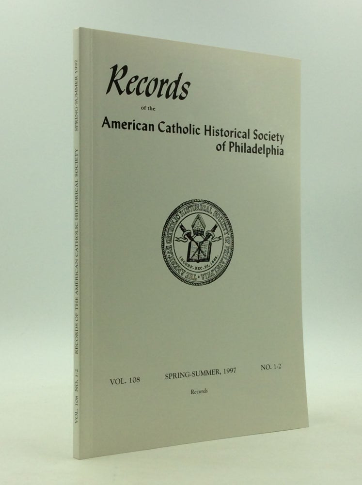 Item #147945 RECORDS OF THE AMERICAN CATHOLIC HISTORICAL SOCIETY OF PHILADELPHIA Vol. 108 No. 1-2. American Catholic Historical Society of Philadelphia.