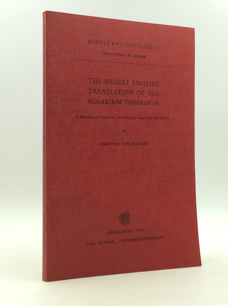 Item #148102 THE MIDDLE ENGLISH TRANSLATION OF THE ROSARIUM THEOLOGIE. ed Christina von Nolcken.