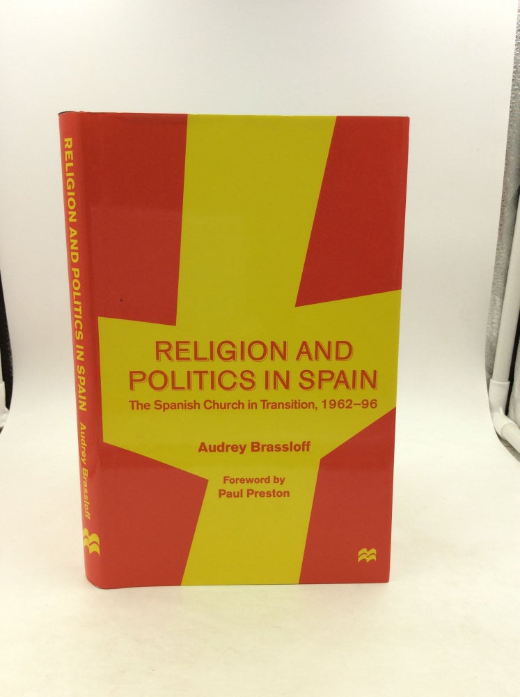 Item #148121 RELIGION AND POLITICS IN SPAIN: The Spanish Church in Transition, 1962-96. Audrey Brassloff.