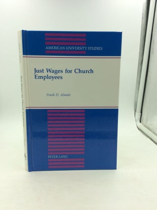 Item #148151 JUST WAGES FOR CHURCH EMPLOYEES. Frank D. Almade