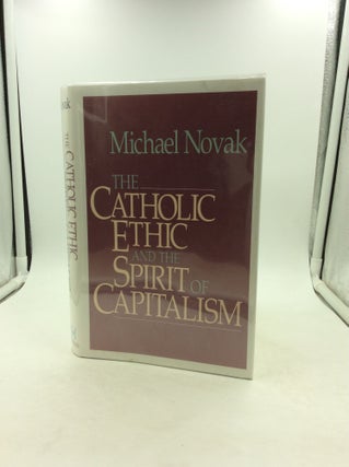Item #148352 THE CATHOLIC ETHIC AND THE SPIRIT OF CAPITALISM. Michael Novak
