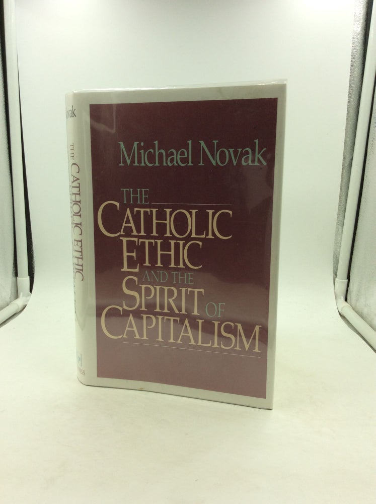 Item #148352 THE CATHOLIC ETHIC AND THE SPIRIT OF CAPITALISM. Michael Novak.