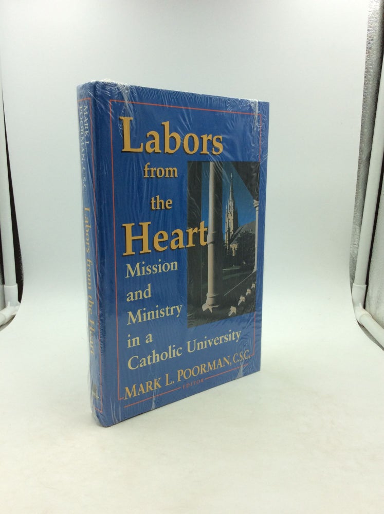 Item #148373 LABORS FROM THE HEART: Mission and Ministry in a Catholic University. ed Mark L. Poorman.