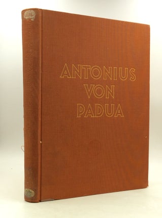 Item #148394 ANTONIUS VON PADUA in Leben und Kunst, Kult und Volkstum. Dr. P. Beda Kleinschmidt