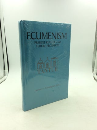 Item #148395 ECUMENISM: Present Realities and Future Prospects. ed Lawrence S. Cunningham